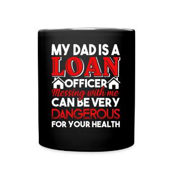 Loan Officer My Dad Is A Loan Officer - Full Colour Mug - black - Front