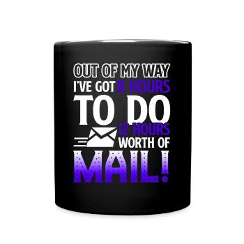 Mail Carrier Do 12 Hours Worth Of Mail - Full Colour Mug - black - Front