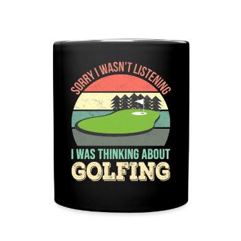 Sorry I wasn't listening, I was Golf - Full Colour Mug - black - Front