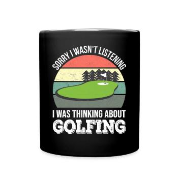 Sorry I wasn't listening, I was Golf - Full Colour Mug - black - Front