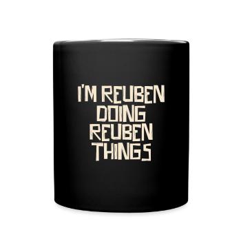 I'm Reuben doing Reuben things - Tasse einfarbig - Schwarz - Vorne