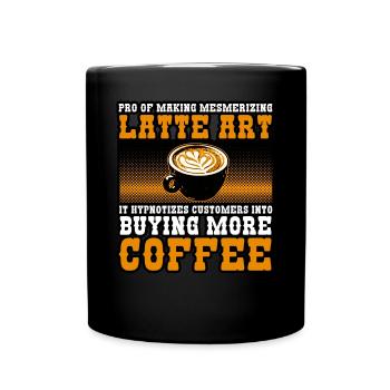 Pro Of Making Mesmerizing Latte Art It Hypnotizes - Full Colour Mug - black - Front