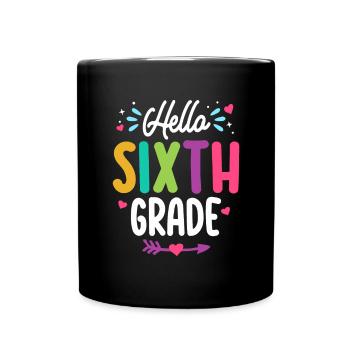 Hello Sixth Grade Back To School Teacher Student - Full Colour Mug - black - Front