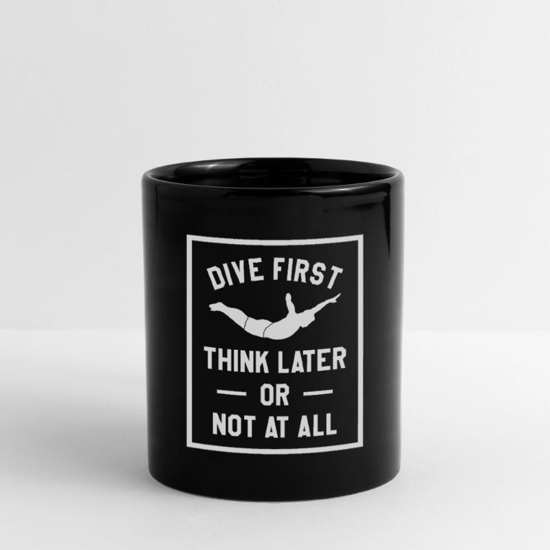 Erst tauchen, später denken oder gar nicht Klippenspringen Tasse einfarbig