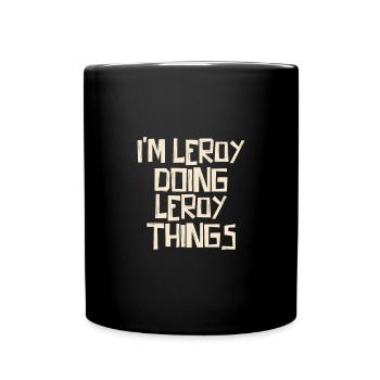 Je suis Leroy en train de faire des choses Leroy - Mug uni - noir - Devant
