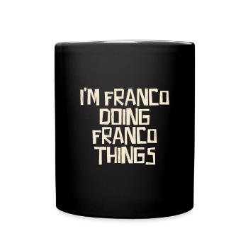 Je suis Franco en train de faire des choses franquistes - Mug uni - noir - Devant