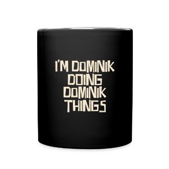 Je suis Dominik en train de faire des choses Dominik - Mug uni - noir - Devant
