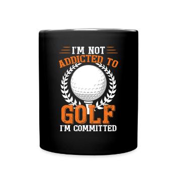 I'm Not Addicted To Golf I'm Committed Golfing - Full Colour Mug - black - Front