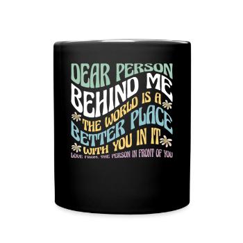 Liebe Person hinter mir Motivationszitat - Tasse einfarbig - Schwarz - Vorne