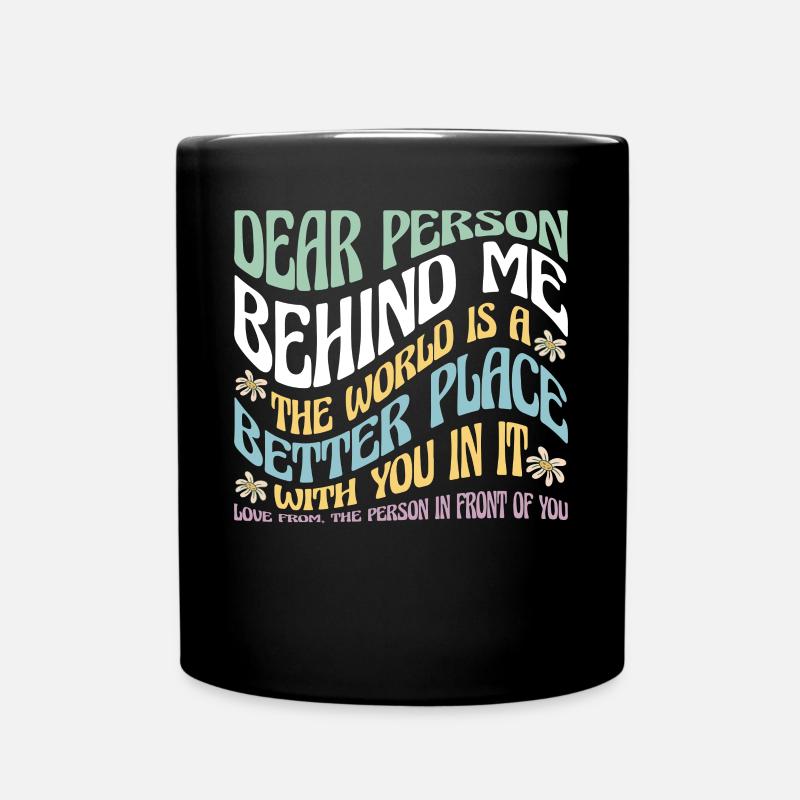 Liebe Person hinter mir Motivationszitat - Tasse einfarbig - Schwarz