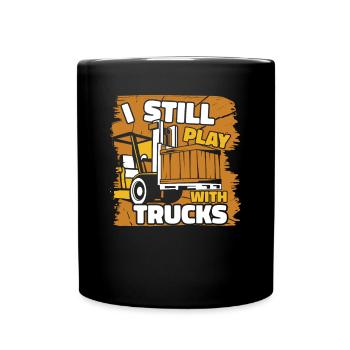 I Still Play With Trucks Forklift Driver - Full Colour Mug - black - Front