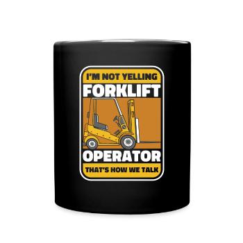 I'm Not Yelling That's How We Talk Gabelstapler - Tasse einfarbig - Schwarz - Vorne