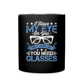 Ophthalmologist You need glasses, optician, - Full Colour Mug - black - Front