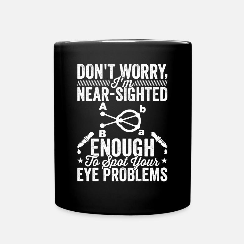 Augenarzt Ich Bin Kurzsichtiger Augenoptiker - Tasse einfarbig - Schwarz