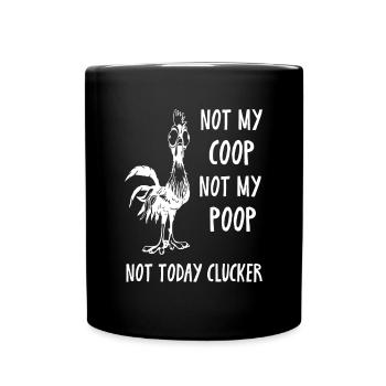 Pas mon poulailler pas mon caca pas aujourd’hui maladroit caca c - Mug uni - noir - Devant