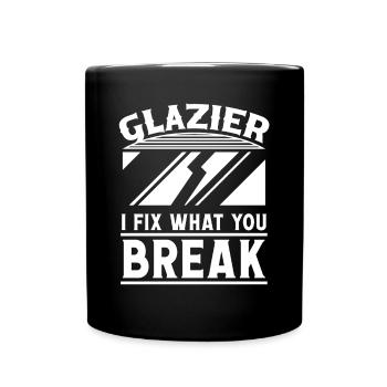 Glaser Glazier Fix What You Break Glaserarbeiter - Full Colour Mug - black - Front