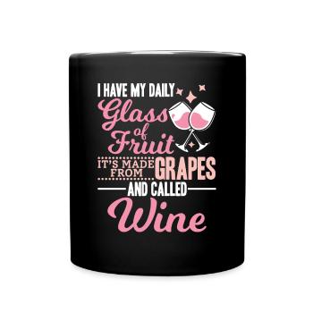 I have my daily fruit and it's called wine - Full Colour Mug - black - Front