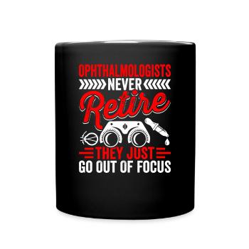 Ophthalmologists never retire. Optometrist - Full Colour Mug - black - Front