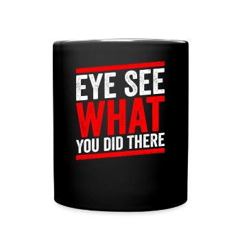 Ophthalmologist's eye you can see what they did there - Full Colour Mug - black - Front