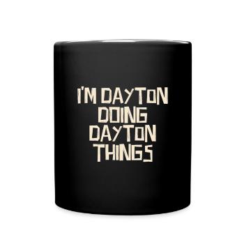 I'm Dayton doing Dayton things - Full Colour Mug - black - Front