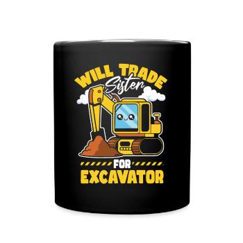 Will Trade Sister For Excavator - Full Colour Mug - black - Front