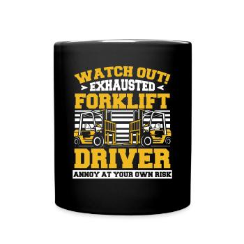 Watch Out Exhausted Forklift Driver Gabelstapler - Full Colour Mug - black - Front