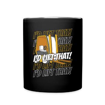 I'd Lift That Teleskoplader Gabelstaplerfahrer - Tasse einfarbig - Schwarz - Vorne