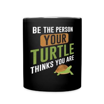 Sea Turtle Tortoise Be The Person - Tasse einfarbig - Schwarz - Vorne