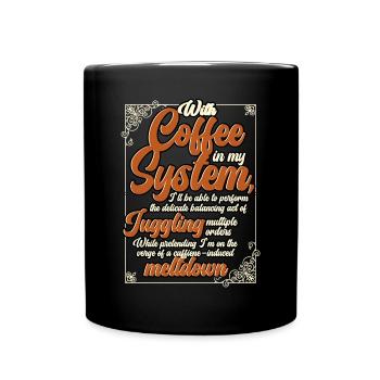 Coffee Maker With Coffee In My System - Full Colour Mug - black - Front