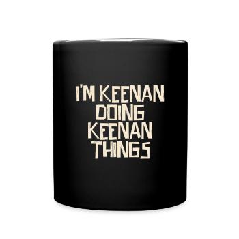 Je suis Keenan en train de faire des choses Keenan - Mug uni - noir - Devant