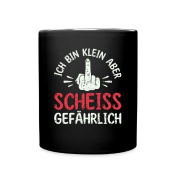 Ich bin klein aber scheiß gefährlich - - Tasse einfarbig - Schwarz - Vorne
