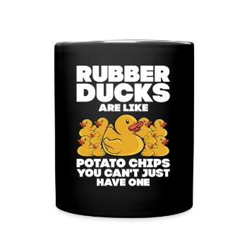 Rubber Ducks Are Like Potato Chips Funny Duckie Du - Tasse einfarbig - Schwarz - Vorne