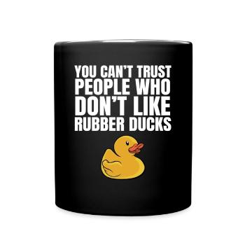 Cute You Can't Trust People Don't Like Rubber Duck - Full Colour Mug - black - Front