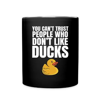 Duckling Cute You Can't Trust People Don't Like Ru - Full Colour Mug - black - Front