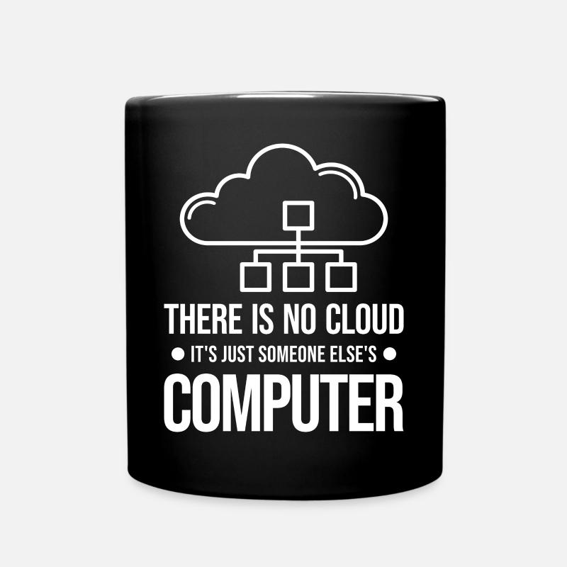 There Is No Cloud It's Just Someone Else's - Tasse einfarbig - Schwarz