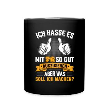 76 Geburtstag 76 Jahre 76 Lebensjahr 76 Lebenalter - Tasse einfarbig - Schwarz - Vorne