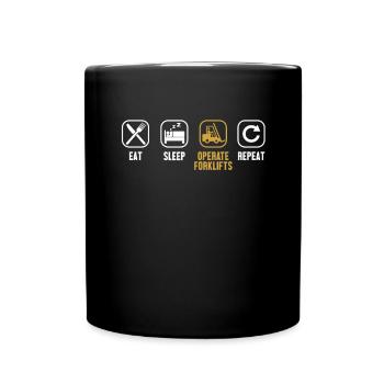 Eat Sleep Operate Forklifts Repeat Forklift - Full Colour Mug - black - Front
