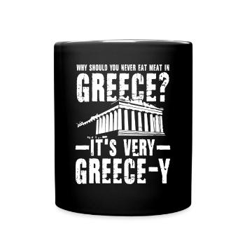 Eat Meat In Greece It's Very Greece-Y - Tasse einfarbig - Schwarz - Vorne