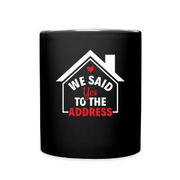 We Said Yes To The Address - Homeowner Eigentümer - Tasse einfarbig - Schwarz - Vorne