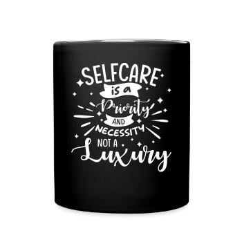 Achtsamkeit Spruch Selbstliebe Selbstfürsorge - Tasse einfarbig - Schwarz - Vorne