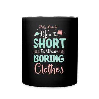 La vie est trop courte pour porter des vêtements ennuyeux - Mug uni - noir - Devant