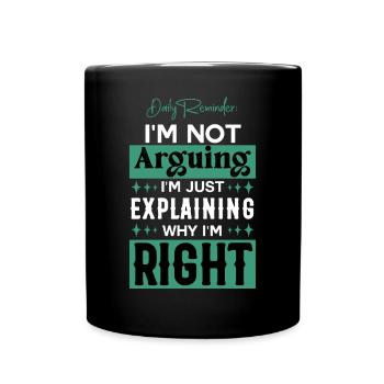 Juste expliquer pourquoi j’ai raison sarcasme - Mug uni - noir - Devant