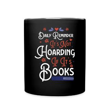 Daily Reminder Not Hoarding If Books - Full Colour Mug - black - Front