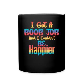 I Got A Boob Surgery Couldn't Be Happier - Full Colour Mug - black - Front