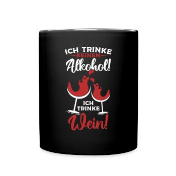 Ich Trinke keinen Alkohol! Ich trinke Wein - Tasse einfarbig - Schwarz - Vorne