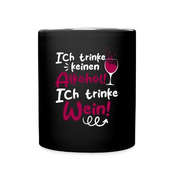 Ich Trinke keinen Alkohol! Ich trinke Wein - Tasse einfarbig - Schwarz - Vorne