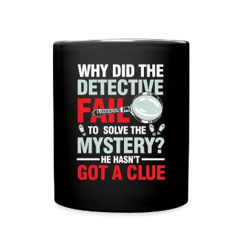 Detective Fail To Solve The Mystery - Tasse einfarbig - Schwarz - Vorne