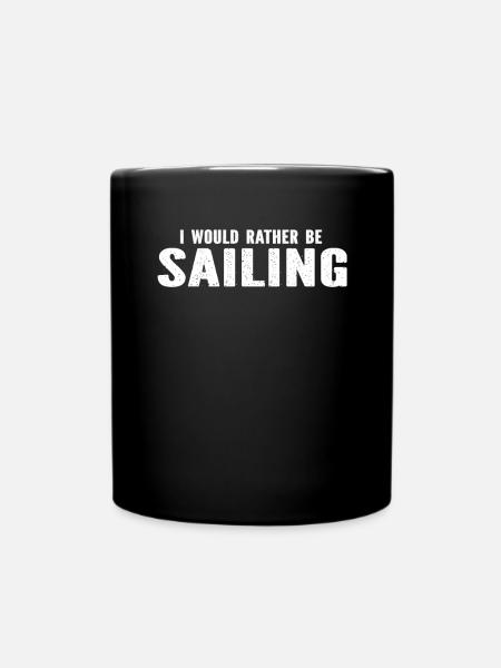 Sailing Sailors - I Would Rather Be Sailing - Tasse einfarbig - Schwarz