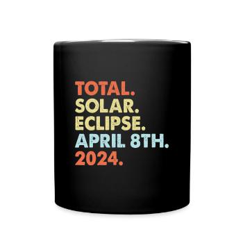 Total Solar Eclipse April 8th 2024 Totality Astron - Full Colour Mug - black - Front