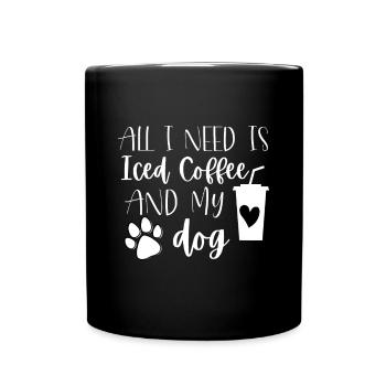 Alles, was ich brauche, ist Eiskaffee und mein Hund - Tasse einfarbig - Schwarz - Vorne